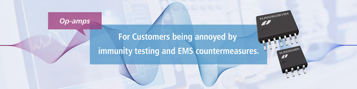 For customers being annoyed by immunity testing and EMS countermeasures.